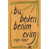 Bu Beden Benim Evim - Rupi Kaur - Pegasus Yayınları
