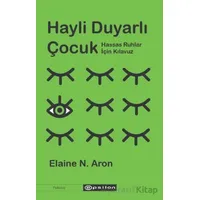 Hayli Duyarlı Çocuk - Elaine N. Aron - Epsilon Yayınevi