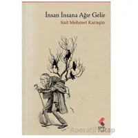 İnsan İnsana Ağır Gelir - Sait Mehmet Karaşin - Klaros Yayınları