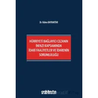 Hürriyeti Bağlayıcı Cezanın İnfazı Kapsamında İdari Faaliyetler ve İdarenin Sorumluluğu