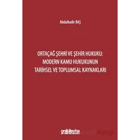 Ortaçağ Şehri ve Şehir Hukuku: Modern Kamu Hukukunun Tarihsel ve Toplumsal Kaynakları