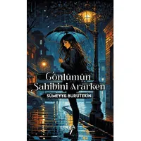 Gönlümün Sahibini Ararken - Sümeyye Burutekin - Linza Yayınları