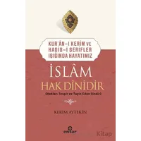 Kuran-ı Kerim ve Hadis-i Şerifler Işığında Hayatımız - İslam Hak Dinidir