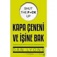 Kapa Çeneni ve İşine Bak Susmak Bilmeyen Bir Dünyada Susmanın Gücü - Dan Lyons - Destek Yayınları