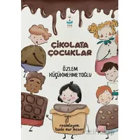 Çikolata Çocuklar - Özlem Küçükmehmetoğlu - Luna Çocuk Yayınları