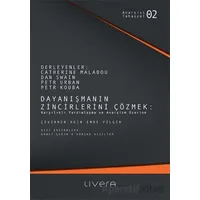 Dayanışmanın Zincirlerini Çözmek - Petr Urban - Livera Yayınevi