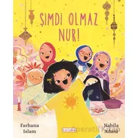 Şimdi Olmaz Nur! - Farhana Islam - Ketebe Çocuk