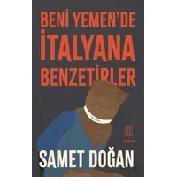 Beni Yemende İtalyana Benzetirler - Samet Doğan - Ketebe Yayınları