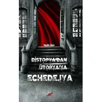 Di·stopya’dan Ütopya’ya Echedejya - Halit Gür - Paradigma Akademi Yayınları