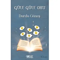 Güle Güle Oku - Durdu Güneş - Gülnar Yayınları