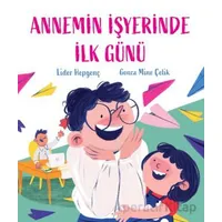 Annemin İşyerinde İlk Günü - Lider Hepgenç - Martı Çocuk Yayınları