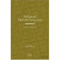 Refleksif Tarihsel Sosyoloji - Arpad Szakolczai - Islık Yayınları