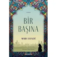 Bir Başına - Mary Efendi - Hümanist Kitap Yayıncılık