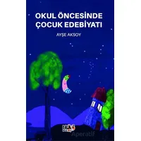 Okul Öncesinde Çocuk Edebiyatı - Ayşe Aksoy - Tilki Kitap