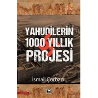 Yahudilerin 1000 Yıllık Projesi - İsmail Çorbacı - Çınaraltı Yayınları