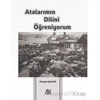 Atalarımın Dilini Öğreniyorum - Hüseyin Şendağ - Baygenç Yayıncılık