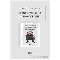Epistemolojik Cinayetler - İlker Günaçgün - Servet Yayınevi