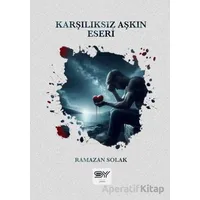 Karşılıksız Aşkın Eseri - Ramazan Solak - Servet Yayınevi