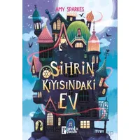 Sihrin Kıyısındaki Ev - Amy Sparkes - Parola Çocuk