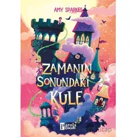 Zamanın Sonundaki Kule - Amy Sparkes - Parola Çocuk