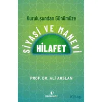 Kuruluşundan Günümüze Siyasi ve Manevi Hilafet - Ali Arslan - İskenderiye Yayınları