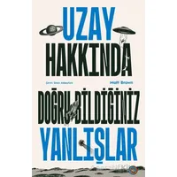 Uzay Hakkında Doğru Bildiğiniz Yanlışlar - Matt Brown - Orenda