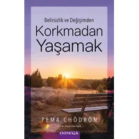 Korkmadan Yaşamak - Pema Chödrön - Omega