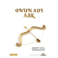 Onun Adı Aşk - Ahmet Atıl Esendemir - Mihenk Kitap