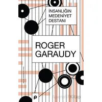 İnsanlığın Medeniyet Destanı - Roger Garaudy - Pınar Yayınları