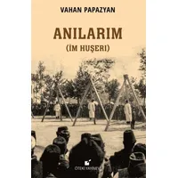 Anılarım (İm Huşerı) - Vahan Papazyan - Öteki Yayınevi