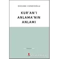 Kuranı Anlamanın Anlamı - Dücane Cündioğlu - Kapı Yayınları