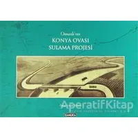Osmanlının Konya Ovası Sulama Projesi - Ömer Faruk Yılmaz - Çamlıca Basım Yayın