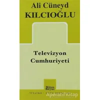 Televizyon Cumhuriyeti - Ali Cüneyd Kılcıoğlu - Mitos Boyut Yayınları