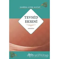 Tevhid Ekseni - Makaleler - Sabiha Ateş Alpat - Beka Yayınları