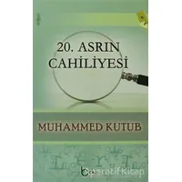 20. Asrın Cahiliyesi - Muhammed Kutub - Beka Yayınları