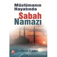 Müslümanın Hayatında Sabah Namazı - Semir el-Karni - Karınca & Polen Yayınları