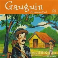 Ünlü Ressamlar: Gaugin - Arkadaşım Paul - Anna Obiols - 1001 Çiçek Kitaplar