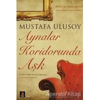 Aynalar Koridorunda Aşk - Mustafa Ulusoy - Kapı Yayınları