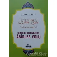Cennete Kavuşturulan Abidler Yolu - İmam-ı Gazali - Ravza Yayınları