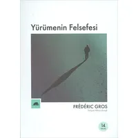 Yürümenin Felsefesi - Frederic Gros - Kolektif Kitap
