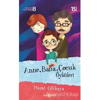 Anne Baba Çocuk Öyküleri - Murat Çiftkaya - Genç Hayat