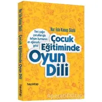 Çocuk Eğitiminde Oyun Dili - Nur Eda Kasap Süslü - Hayykitap