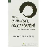 Zen ve Bütünsel Proje Yönetimi - Murat Cem Mekik - ELMA Yayınevi