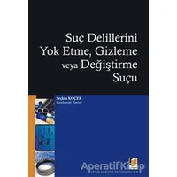 Suç Delillerini Yok Etme, Gizleme veya Değiştirme Suçu - Seçkin Koçer - Adalet Yayınevi