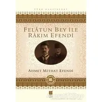 Felatun Bey ile Rakım Efendi - Ahmet Mithat - Bilge Kültür Sanat