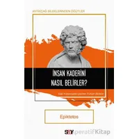 İnsan Kaderini Nasıl Belirler? - Epiktetos - Say Yayınları
