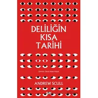 Deliliğin Kısa Tarihi - Andrew Scull - Say Yayınları