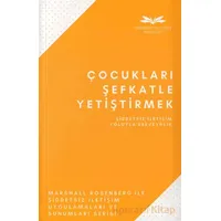 Çocukları Şefkatle Yetiştirmek - Marshall Rosenberg - Remzi Kitabevi