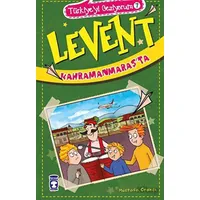 Levent Kahramanmaraşta - Türkiyeyi Geziyorum 7 - Mustafa Orakçı - Timaş Çocuk