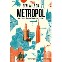 Metropol - En Büyük İnsan İcadının Tarihi - Ben Wilson - Domingo Yayınevi